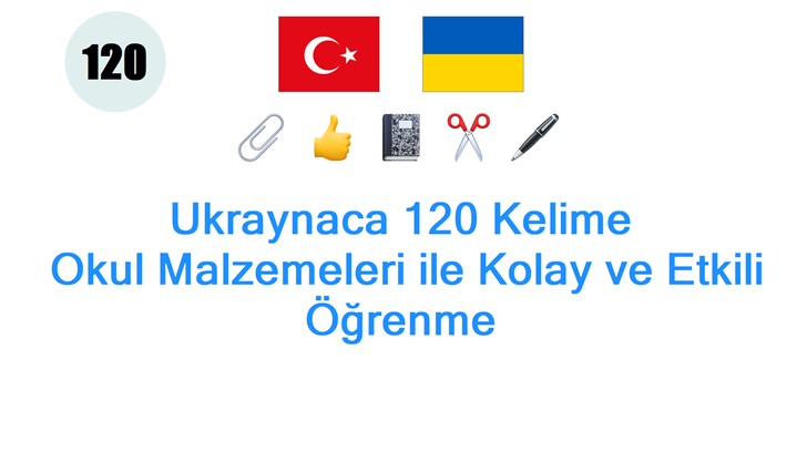 Ukraynaca 120 Kelime: Okul Malzemeleri ile Kolay ve Etkili Öğrenme